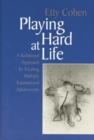 Playing Hard at Life : A Relational Approach to Treating Multiply Traumatized Adolescents - Book