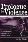 Prologue to Violence : Child Abuse, Dissociation, and Crime - Book