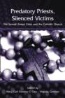 Predatory Priests, Silenced Victims : The Sexual Abuse Crisis and the Catholic Church - Book