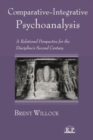 Comparative-Integrative Psychoanalysis : A Relational Perspective for the Discipline's Second Century - Book