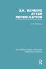 UK Banking After Deregulation (RLE: Banking & Finance) - Book