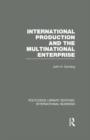 International Production and the Multinational Enterprise (RLE International Business) - Book