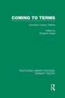 Coming to Terms (RLE Feminist Theory) : Feminism, Theory, Politics - Book