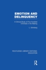 Emotion and Delinquency (RLE Edu L Sociology of Education) : A Clinical Study of Five Hundred Criminals in the Making - Book