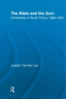 The Bible and the Gun : Christianity in South China, 1860-1900 - Book