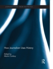 How Journalism Uses History - Book