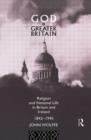 God and Greater Britain : Religion and National Life in Britain and Ireland, 1843-1945 - Book