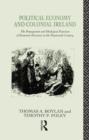 Political Economy and Colonial Ireland : The Propagation and Ideological Functions of Economic Discourse in the Nineteenth Century - Book