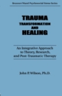 Trauma, Transformation, And Healing. : An Integrated Approach To Theory Research & Post Traumatic Therapy - Book