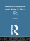 Select Statutes, Documents and Reports Relating to British Banking, 1832-1928 - Book