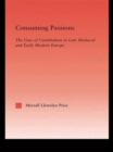 Consuming Passions : The Uses of Cannibalism in Late Medieval and Early Modern Europe - Book