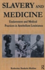 Slavery and Medicine : Enslavement and Medical Practices in Antebellum Louisiana - Book