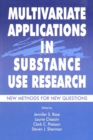 Multivariate Applications in Substance Use Research : New Methods for New Questions - Book