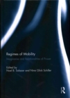 Regimes of Mobility : Imaginaries and Relationalities of Power - Book