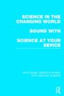 Science in the Changing World bound with Science at Your Service - Book