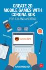 Create 2D Mobile Games with Corona SDK : For iOS and Android - Book