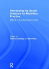 Introducing the Social Sciences for Midwifery Practice : Birthing in a Contemporary Society - Book