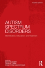 Autism Spectrum Disorders : Identification, Education, and Treatment - Book