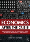 Economics After the Crisis : An Introduction to Economics from a Pluralist and Global Perspective - Book