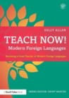 Teach Now! Modern Foreign Languages : Becoming a Great Teacher of Modern Foreign Languages - Book