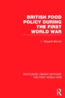 British Food Policy During the First World War (RLE The First World War) - Book