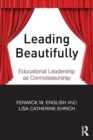 Leading Beautifully : Educational Leadership as Connoisseurship - Book