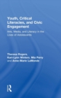 Youth, Critical Literacies, and Civic Engagement : Arts, Media, and Literacy in the Lives of Adolescents - Book