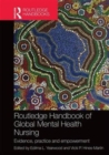 Routledge Handbook of Global Mental Health Nursing : Evidence, Practice and Empowerment - Book