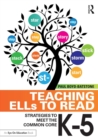 Teaching ELLs to Read : Strategies to Meet the Common Core, K-5 - Book
