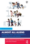 Almost All Aliens : Immigration, Race, and Colonialism in American History and Identity - Book