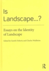 Is Landscape... ? : Essays on the Identity of Landscape - Book