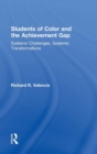 Students of Color and the Achievement Gap : Systemic Challenges, Systemic Transformations - Book