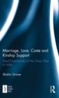 Marriage, Love, Caste and Kinship Support : Lived Experiences of the Urban Poor in India - Book