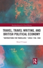 Travel, Travel Writing, and British Political Economy : “Instructions for Travellers,” circa 1750–1850 - Book