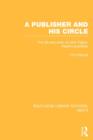 A Publisher and his Circle : The Life and Work of John Taylor, Keats' Publisher - Book