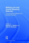 Making Law and Courts Research Relevant : The Normative Implications of Empirical Research - Book