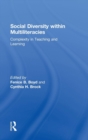 Social Diversity within Multiliteracies : Complexity in Teaching and Learning - Book