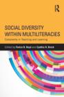 Social Diversity within Multiliteracies : Complexity in Teaching and Learning - Book