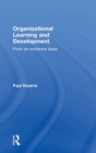 Organizational Learning and Development : From an Evidence Base - Book