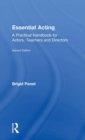 Essential Acting : A Practical Handbook for Actors, Teachers and Directors - Book
