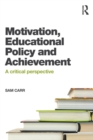 Motivation, Educational Policy and Achievement : A critical perspective - Book