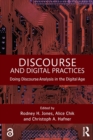 Discourse and Digital Practices : Doing discourse analysis in the digital age - Book