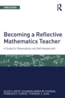Becoming a Reflective Mathematics Teacher : A Guide for Observations and Self-Assessment - Book