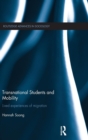 Transnational Students and Mobility : Lived Experiences of Migration - Book