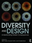 Diversity and Design : Understanding Hidden Consequences - Book