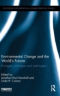 Environmental Change and the World's Futures : Ecologies, ontologies and mythologies - Book