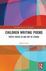 Children Writing Poems : Poetic Voices in and out of School - Book