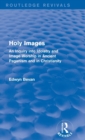 Holy Images (Routledge Revivals) : An Inquiry into Idolatry and Image-Worship in Ancient Paganism and in Christianity - Book