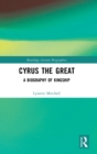 Cyrus the Great : A Biography of Kingship - Book