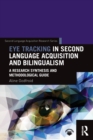 Eye Tracking in Second Language Acquisition and Bilingualism : A Research Synthesis and Methodological Guide - Book